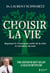 Choisir la vie : Repenser le vivant pour sortir de la crise et retrouver du sens