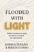 Flooded With Light: Biblical Revelations to Equip the Believer to Walk in the Supernatural