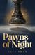 Pawns of Night - Pawns of night