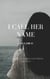 I Call Her Name. A Collection of Lesbian Love Poems. Volume III - A Collection of Love Poems, #3