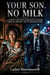 Your Son, No Milk: A Secret Baby Mafia Romance of Second Chances, Danger, and an Obsessed Hero