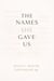 The Names She Gave Us