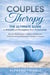 Couples Therapy: The Ultimate Guide to Rebuild and Strengthen Your Relationship - Resolve Relationship Conflicts, and Recover From Emotional Distance for a Healthier Connection