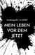 Mein Leben vor dem Jetzt - Autobiografie