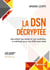 La dsn décryptée - Sécurisez vos droits et vos contrôles, la méthode pour une dsn sans faille