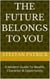 The Future Belongs To You