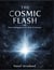 The Cosmic Flash - Cosmic Evolution Theory, #9