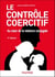 Le contrôle coercitif : au coeur de la violence conjugale - 2e éd