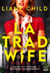 La Tradwife - Sa vie est parfaite, sa vie est un mensonge. Le nouveau thriller domestique événement !