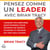 Pensez comme un leader avec Brian Tracy - Changez vos habitudes quotidiennes pour devenir un modèle puissant et réussir en tant que leader