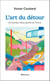 L'art du détour. Du bonheur de se perdre en France