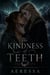 The Kindness of Teeth