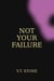 Not Your Failure