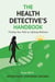 The Health Detective's Handbook: Finding Your Path to Lifelong Wellness