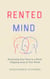 Rented Mind- Reclaiming Your Voice in a World Chipping Away at Your Words