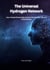 The Universal Hydrogen Network - How a Simple Element Could Connect the Universe, Life, and Human Consciousness