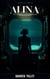 Alina: Before The Selection - SOLEN: The Eden Archive, #1.2