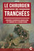 Le Chirurgien des tranchées - Souvenirs d’un médecin canadien dans les tranchées de la Grande Guerre