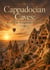 Cappadocian Caves: Rock-Cut Kingdoms of Turkey