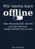 Wir waren kurz offline - Über Freundschaft, Familie und den Versuch, wieder wirklich da zu sein