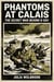 Phantoms at Calais The Secret War Behind D-Day