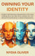 Owning Your Identity: A Guide to Self-Discovery, Empowerment, and Living a Fulfilling Life on Your Own Terms. Embrace Your True Self and Find Authenticity in a World of Expectations