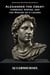 Alexander the Great: Conquest, Empire, and the Making of a Legend - Ancient Greece: Rise of Cities, Rise of Gods, #13