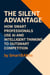 The Silent Advantage : How Smart Professionals Use AI and Intelligence Thinking to Outsmart Competition