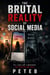 The Brutal Reality Of Social Media
