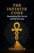 The Infinite Code: Remembering Who You Are and Why You Came
