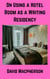 On Using a Hotel Room as a Writing Residency