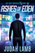 Ashes of Eden - The Eden Protocols, #2