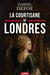 La Courtisane de Londres - Une fresque sulfureuse sur l'ascension et les secrets d'une femme libre