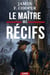 Le Maître des Récifs - Le destin d'un équipage héroïque infiltré en eaux ennemies