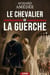 Le Chevalier de La Guerche - Le chef-d'œuvre du roman d'aventure entre honneur et lames au temps de Louis XIII