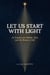 Let Us Start with Light