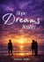 Hope! Dreams! Reality!