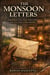 THE MONSOON LETTERS: A Bengali Postal Worker, British Military Mail, and the Secret Roads of Indian Independence