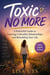 Toxic No More
