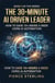 The 30 Minute AI Driven Leader: How to Save 10+ Hours a Week Using AI Automation - AI leadership, #3