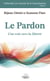 Le Pardon - Vol. 1 - Une voie vers la liberté