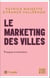 Le marketing des villes - Tome 2 - Pratiques et évaluations