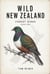 Wild New Zealand: Forest Birds - Wild New Zealand, #1