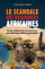 Le scandale des ressources africaines - Pourquoi l'Afrique extrait sans transformer : causes historiques politiques économiques ?