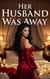 Her Husband Was Away - Unforeseen Entanglements, #12