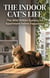 The Indoor Cat's Life: The Wild Within System for Apartment Feline Happiness