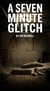 A Seven Minute Glitch