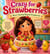 Crazy for Strawberries Nora’s Journey Beyond Strawberries