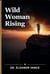 Wild Woman Rising