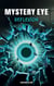 Mystery Eye - Reflexion